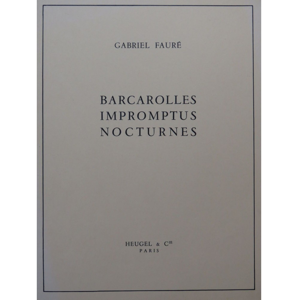 FAURÉ Gabriel Barcarolles Impromptus Nocturnes Piano
