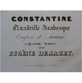 DEJAZET Eugène Constantine Quadrille Arabesque Piano 4 mains ca1840