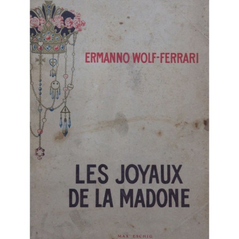 WOLF-FERRARI Ermanno Les Joyaux de la Madone Opéra Chant Piano 1913