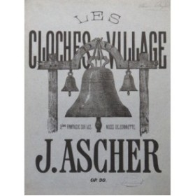 ASCHER Joseph Les Cloches du Village Piano 1860