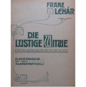 LEHÁR Franz Die Lustige Witwe Opérette Chant Piano 1906