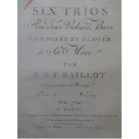 BAILLOT Pierre Trois Trios op 1 2e Livre pour 2 Violons et Basse ca1810