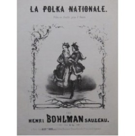 BOHLMAN SAUZEAU Henri La Polka Nationale 2 Pièces Piano ca1844