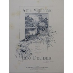 DELIBES Léo A ma mignonne Chant Piano ca1880