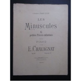 CHAVAGNAT E. Les Minuscules 6 petites Pièces enfantines Piano 1890