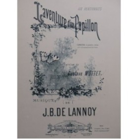 DE LANNOY J. B. L'Aventure d'un Papillon Chant Piano ca1890