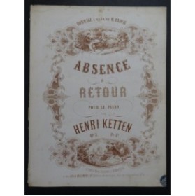 KETTEN Henri Absence et Retour Piano ca1860
