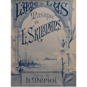 SKILMANS L. L'Ame des Lys Chant Piano ca1890