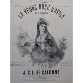 DE CALONNE J. C. L. La Brune Rose d'Avila Valse Espagnole Piano XIXe