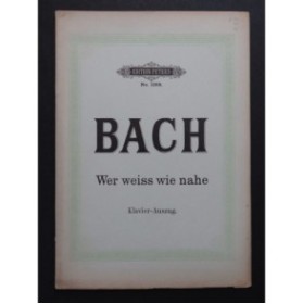 BACH J. S. Cantate Wer weiss wie nahe Chant Piano