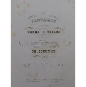 SCHUNKE Charles Fantaisie sur Norma de Bellini Piano 4 mains ca1838