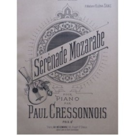 CRESSONNOIS Paul Sérénade Mozarabe Piano ca1890