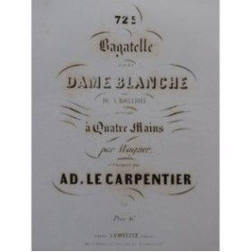 LE CARPENTIER Adolphe Bagatelle sur la Dame Blanche Piano 4 mains ca1840
