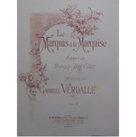 VERDALLE Gabriel Le Marquis à la Marquise Chant Piano ca1898