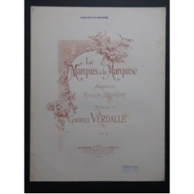 VERDALLE Gabriel Le Marquis à la Marquise Chant Piano ca1898