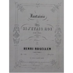 ROSELLEN Henri Fantaisie sur Si j'étais Roi Piano ca1857