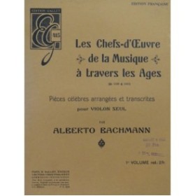 BACHMANN Alberto Pièces Célèbres 1er Volume Violon seul