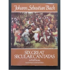 BACH J. S. Six Great Secular Cantatas Full Score Chant Orchestre