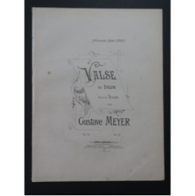 MEYER Gustave Valse Piano 1888