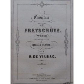 DE VILBAC Renaud Ouverture du Freyschutz de Weber Piano 4 mains ca1860