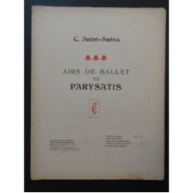 SAINT-SAËNS Camille Parysatis Airs de Ballet Piano 4 mains 1908