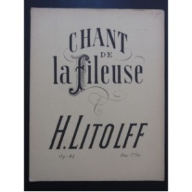 LITOLFF Henry Chant de la Fileuse Piano ca1880