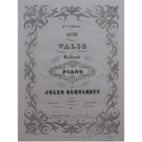 SCHULHOFF Jules Grande Valse Brillante Piano ca1851