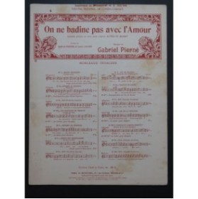 PIERNÉ Gabriel On ne badine pas avec l'Amour No 4 Chant Piano 1910
