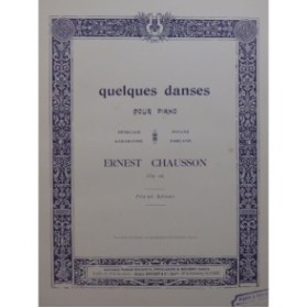 CHAUSSON Ernest Quelques Danses pour Piano ca1905