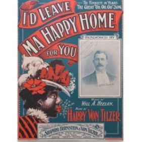 VON TILZER Harry I'D Leave ma Happy Home for you Chant Piano 1899