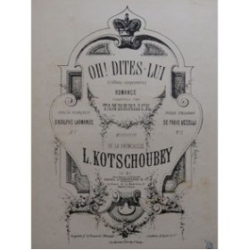 KOTSCHOUBEY L. Oh Dites-lui Romance Chant Piano ca1870