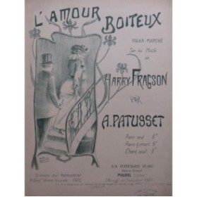 PATUSSET A. L'Amour Boiteux Piano ca1906