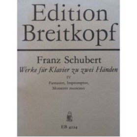 SCHUBERT Franz Fantasien Impromptus Moments Musicaux Piano
