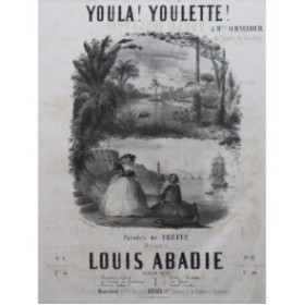 ABADIE Louis Youla ! Youlette ! Chant Piano ca1850