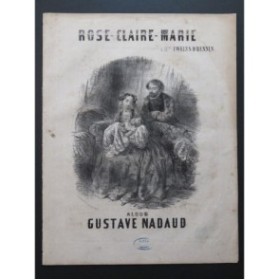 NADAUD Gustave Rose-Claire-Marie Chant Piano ca1850
