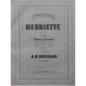 D'AGUILAR A. Henriette Piano ca1860