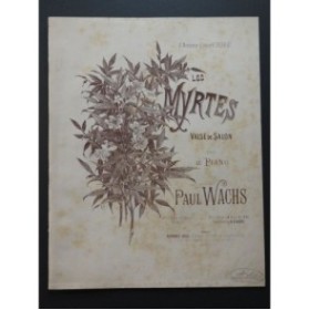 WACHS Paul Les Myrtes Valse de Salon Piano 4 mains ca1889