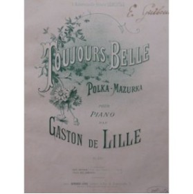 DE LILLE Gaston Toujours Belle Piano 1887