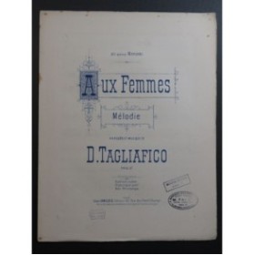 TAGLIAFICO D. Aux Femmes Chant Piano ca1895