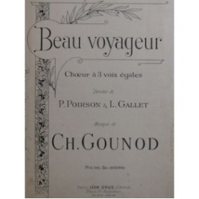 GOUNOD Charles Beau Voyageur Choeur à 3 voix Chant ca1894