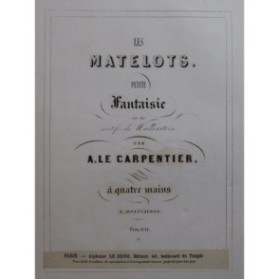 LE CARPENTIER Adolphe Les Matelots Fantaisie Piano 4 mains ca1850