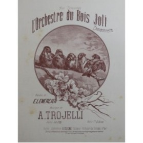 TROJELLI A. L'Orchestre du Bois Joli Chant Piano ca1880
