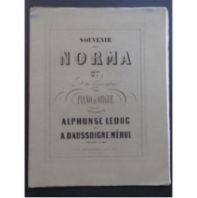 LEDUC DAUSSOIGNE MÉHUL Souvenir de Norma Piano Orgue Mélodium ca1860