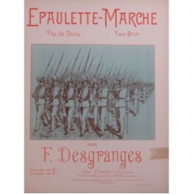 DESGRANGES F. Épaulette-Marche Piano ca1902