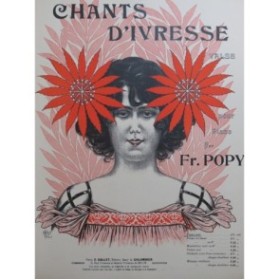 POPY Francis Chants d'Ivresse Piano ca1905