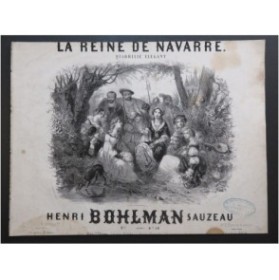 BOHLMAN SAUZEAU Henri La Reine de Navarre Piano ca1850