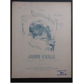 O'KELLY Joseph Vieille chanson du jeune temps Chant Piano ca1910