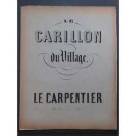 LE CARPENTIER Adolphe Le Carillon du Village Piano ca1860