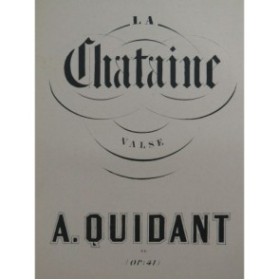 QUIDANT Alfred La Chataine Valse Piano ca1890
