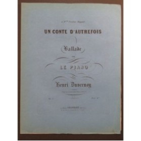 DUVERNOY Henri Un Conte d'Autrefois Ballade Piano ca1850